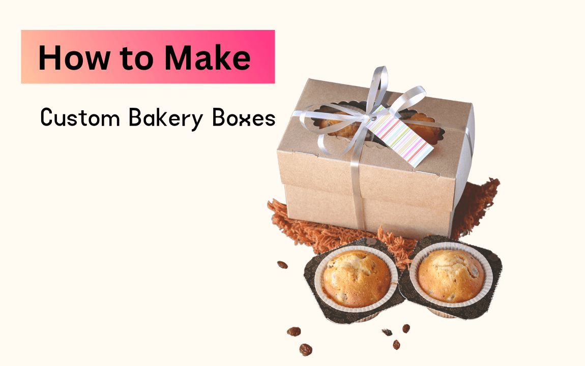 How to Make Custom Bakery Boxes